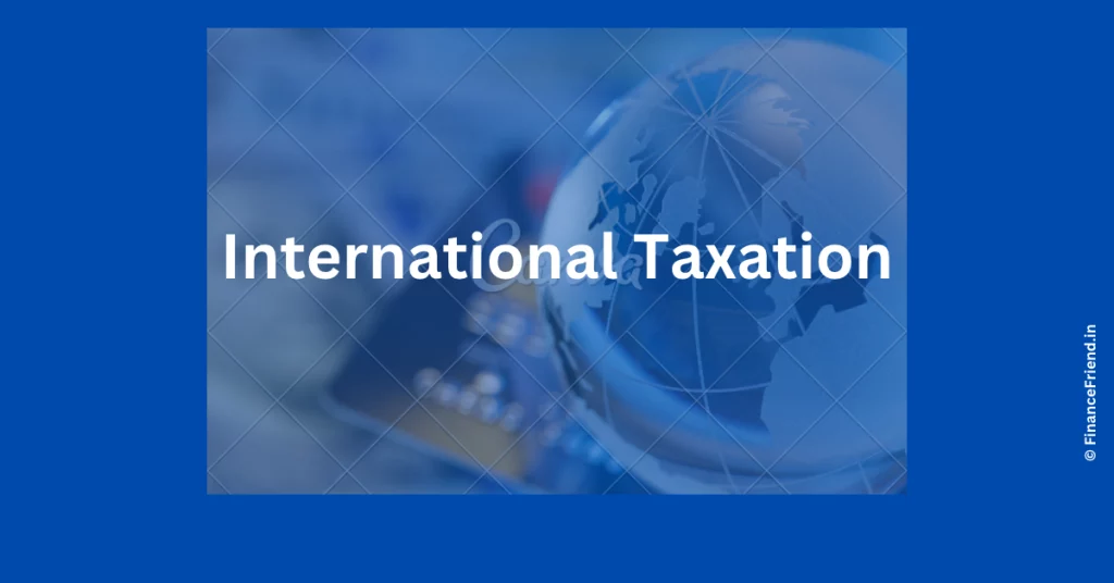 Navigating International Taxation: A Global Guide